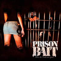 Prison Bait - Who da Fuck Are You?