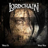 Lordchain - What Is, What Was
