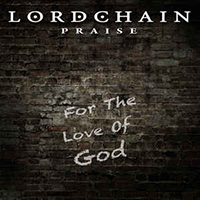 Lordchain - Lordchain Praise-For The Love Of God