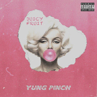 Yung Pinch - Juicy Fruit