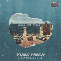 Yung Pinch - Smoke & Drive (feat. blackbear & P-LO)