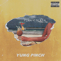 Yung Pinch - Pina Colada (Single)