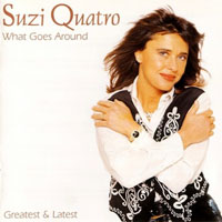Suzi Quatro - What Goes Around: Greatest And Latest
