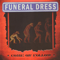 Funeral Dress - Come On Follow