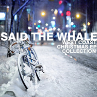 Said The Whale - West Coast Christmas EP Collection