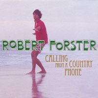 Forster, Robert - Calling From A Country Phone