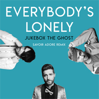 Jukebox The Ghost - Everybody's Lonely (Savoir Adore Remix)