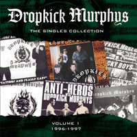 Dropkick Murphys - Singles Collection, Vol. 1 (1996-97)