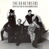 Go-Betweens - Liberty Belle And The Black Diamond Express