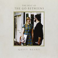 Go-Betweens - Quiet Heart-The Best Of The Go-Betweens (CD 1)