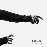 Island (GBR) - The Day I Die (Single)