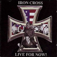 Iron Cross - Live For Now!