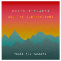Chris Richards & The Subtractions - Peaks And Valleys