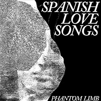 Spanish Love Songs - Phantom Limb (Single)