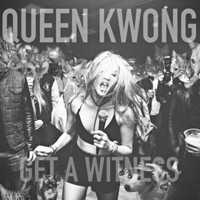 Queen Kwong - Get A Witness