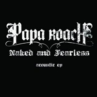 Papa Roach - Naked And Fearless (Acoustic EP)