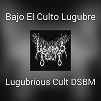 Lugubrious Cult - Bajo El Culto Lugubre