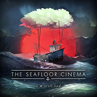 Seafloor Cinema - I'm Still Sad (EP)