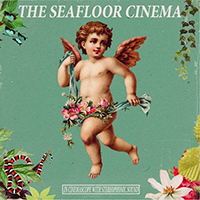 Seafloor Cinema - If You Deserve It, You Deserve It (EP)