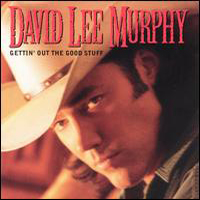 Murphy, David Lee - Gettin' Out The Good Stuff