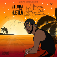 Holiday The Hustla - U Know What I Did Last Summer