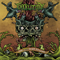 Exekution - The Worst is yet to Come