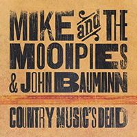 Mike & The Moonpies - Country Music's Dead (Single)