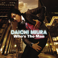 Daichi, Miura - Who's The Man