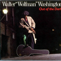 Walter Wolfman Washington - Out Of The Dark