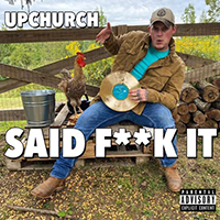 Upchurch - Said Fuck It (Single)