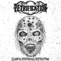Petrification - Summon Horrendous Destruction