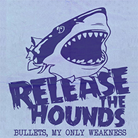 Release The Hounds - Bullets, My Only Weakness (Radio Edit) (Single)