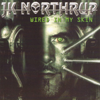 JK Northrup - Wired In My Skin