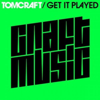 Tomcraft - Get It Played (Single)