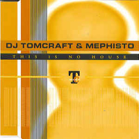 Tomcraft - DJ Tomcraft & Mephisto - This Is No House (EP)