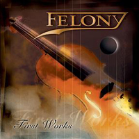 Felony - First Works