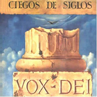 Vox Dei - Ciegos De Siglos