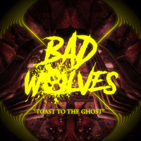 Bad Wolves - Toast To The Ghost (Single)