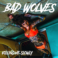 Bad Wolves - Killing Me Slowly (Single)