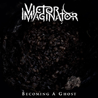 Victor Imaginator - Becoming A Ghost
