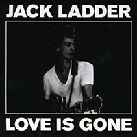 Ladder, Jack - Love is Gone
