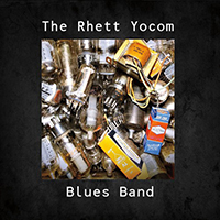 The Rhett Yocom Blues Band - The Rhett Yocom Blues Band