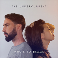 Undercurrent - Who's to Blame (Single)