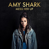 Shark, Amy - Mess Her Up (Single)