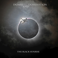 Demise And Domination - The Black Sunrise