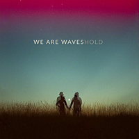 We Are Waves - Hold