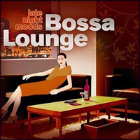 Various Artists [Chillout, Relax, Jazz] - Late Night Moods Bossa Lounge