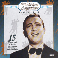 Various Artists [Chillout, Relax, Jazz] - Los Clasicos Argentinos: Vol.15 - Hugo Del Carril: El Cantor Del Pueblo