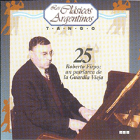 Various Artists [Chillout, Relax, Jazz] - Los Clasicos Argentinos: Vol.25 - Roberto Firpo - Un Patriarca De La Guardia Vieja