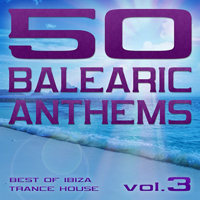 Various Artists [Chillout, Relax, Jazz] - 50 Balearic Anthems - Best Of Ibiza Trance House  Vol. 3 (CD 1)